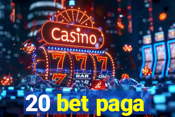 20 bet paga