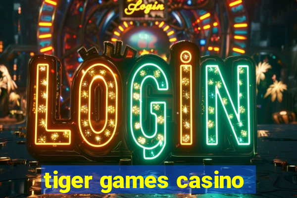 tiger games casino