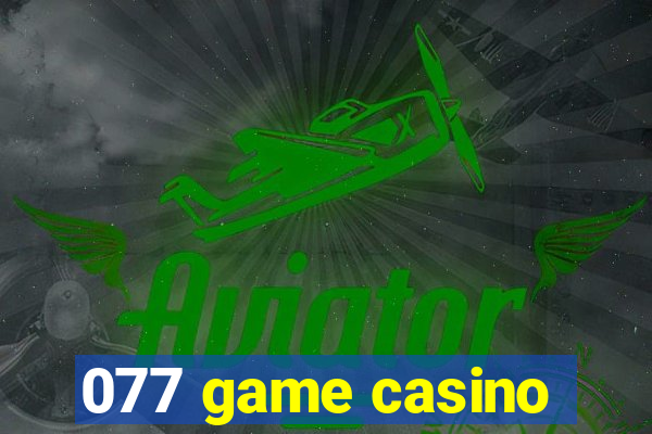 077 game casino