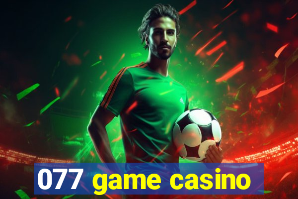 077 game casino