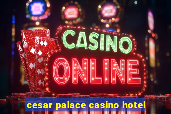 cesar palace casino hotel