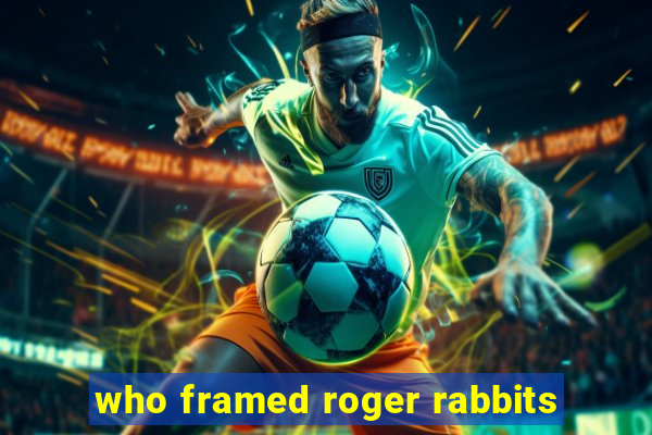 who framed roger rabbits