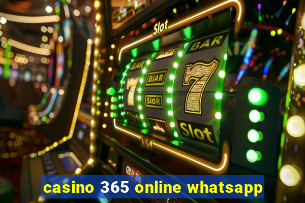 casino 365 online whatsapp