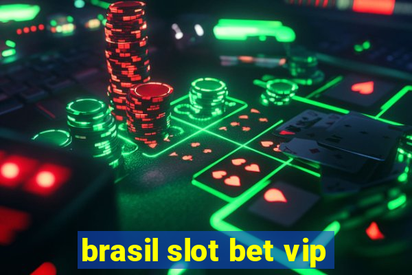 brasil slot bet vip