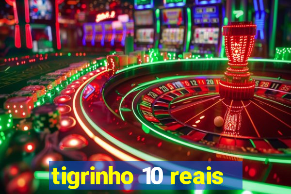 tigrinho 10 reais