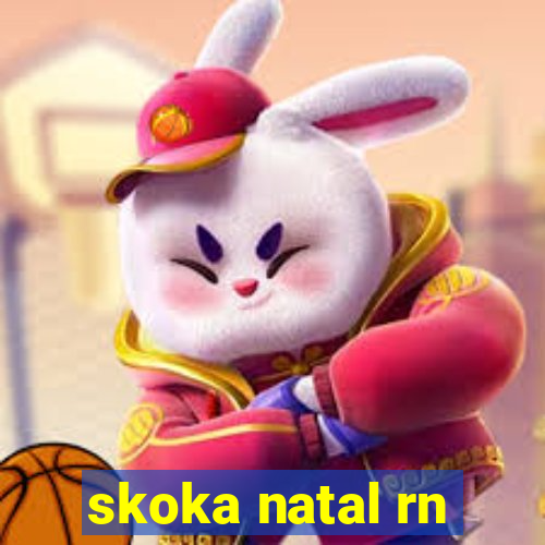 skoka natal rn