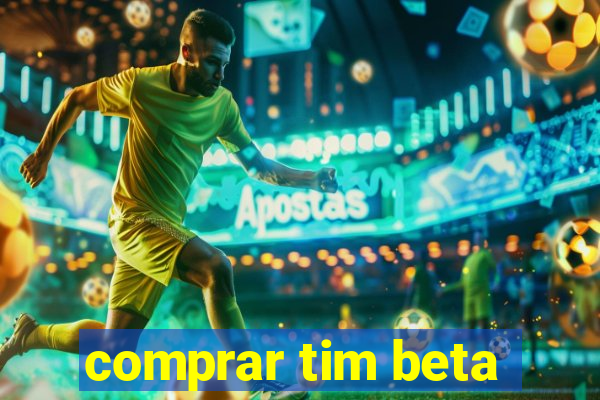 comprar tim beta