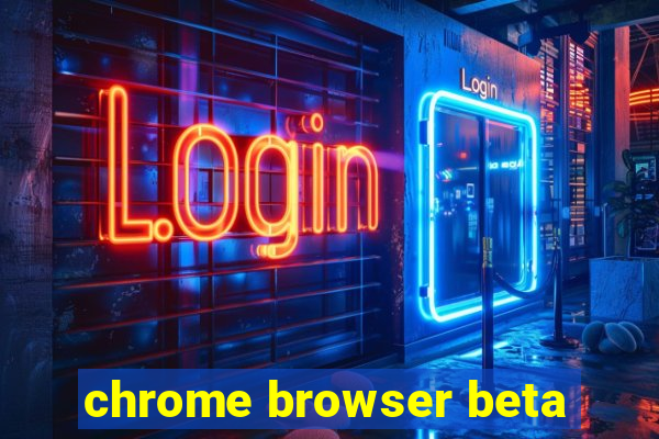 chrome browser beta