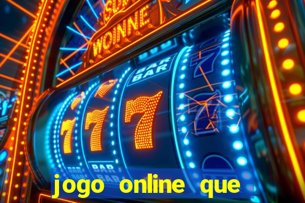 jogo online que ganha dinheiro de verdade