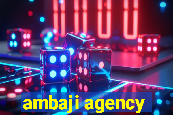 ambaji agency