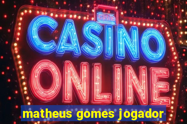 matheus gomes jogador