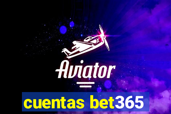 cuentas bet365