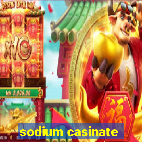 sodium casinate