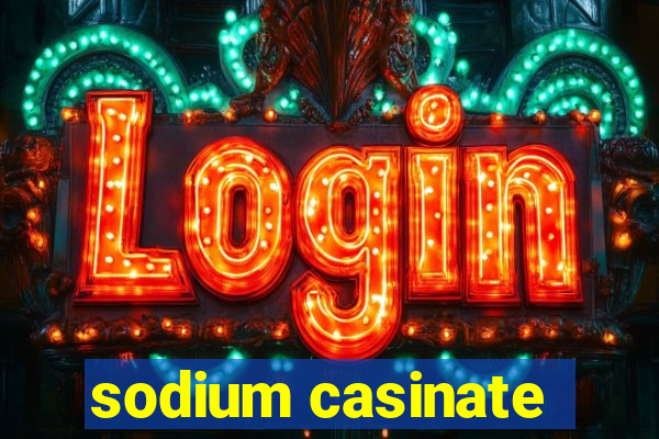 sodium casinate