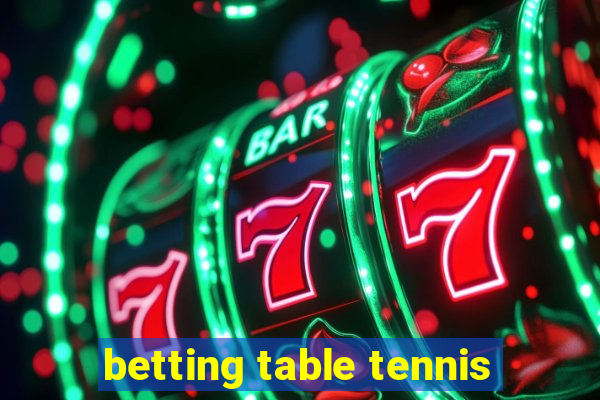 betting table tennis