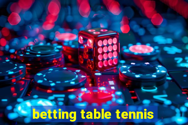 betting table tennis