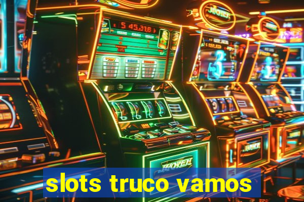 slots truco vamos