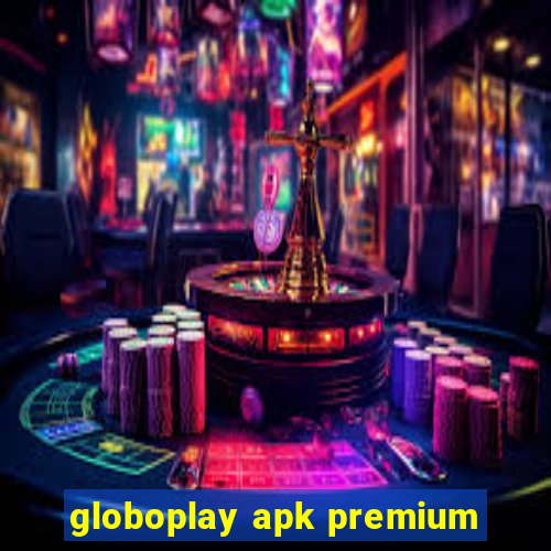 globoplay apk premium