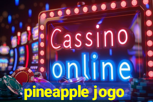 pineapple jogo