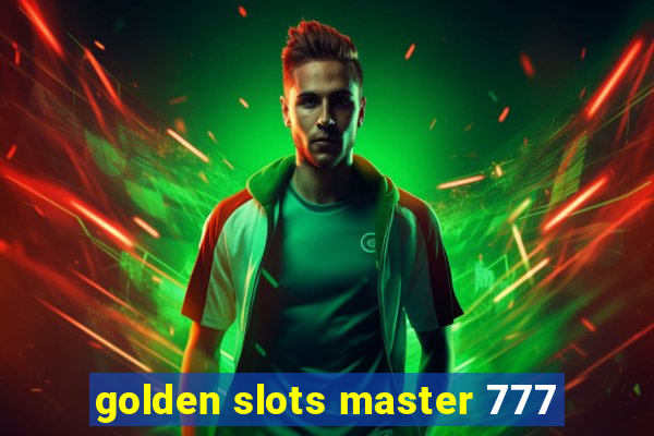 golden slots master 777