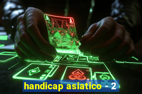 handicap asiatico - 2