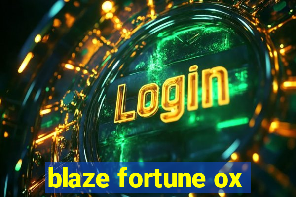 blaze fortune ox