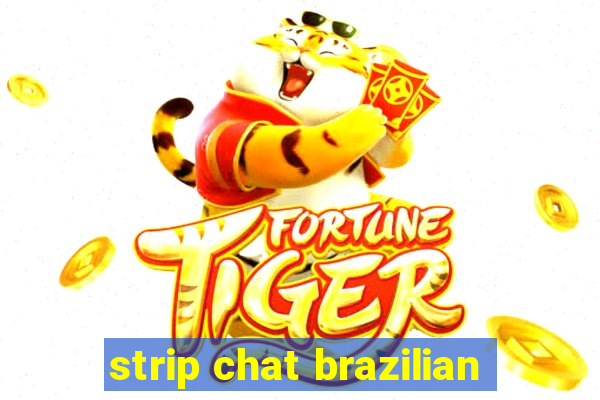 strip chat brazilian