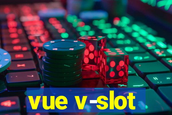 vue v-slot