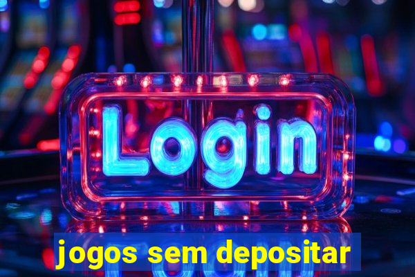 jogos sem depositar