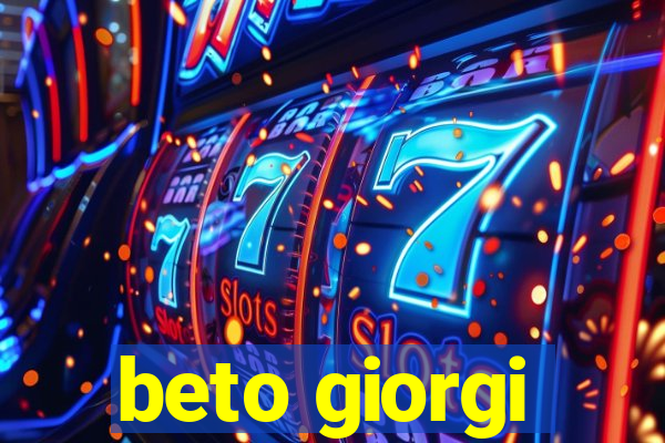 beto giorgi