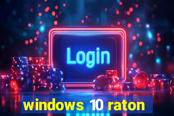 windows 10 raton