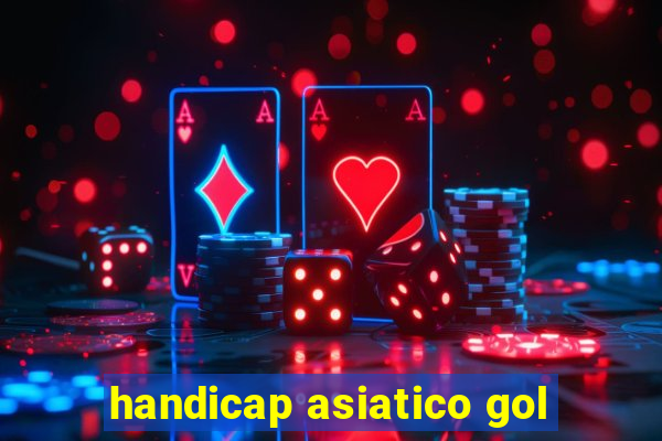 handicap asiatico gol