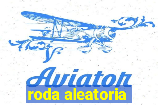 roda aleatoria