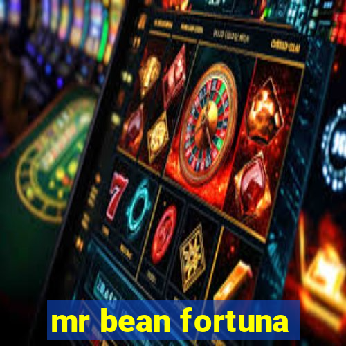 mr bean fortuna