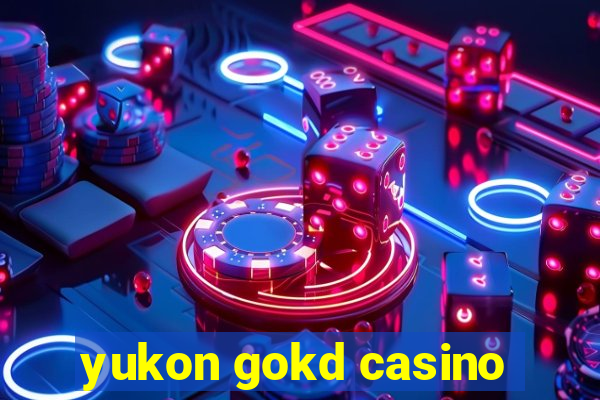 yukon gokd casino