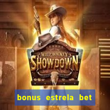 bonus estrela bet como usar