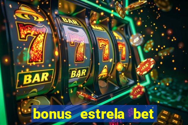 bonus estrela bet como usar