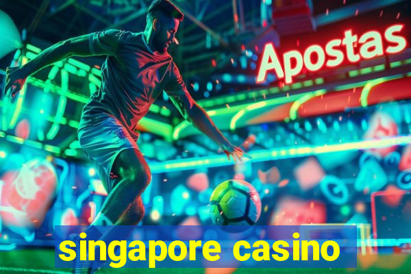 singapore casino