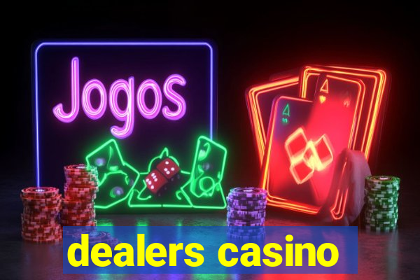 dealers casino