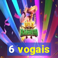 6 vogais