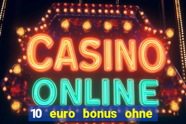 10 euro bonus ohne einzahlung casino 2021