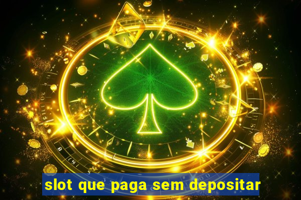 slot que paga sem depositar