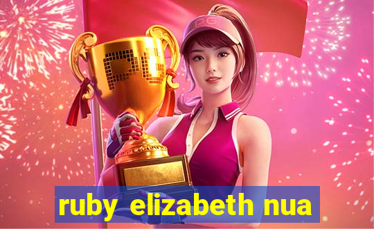 ruby elizabeth nua