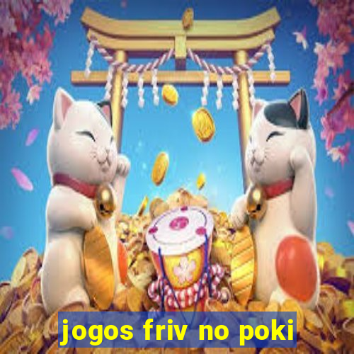 jogos friv no poki