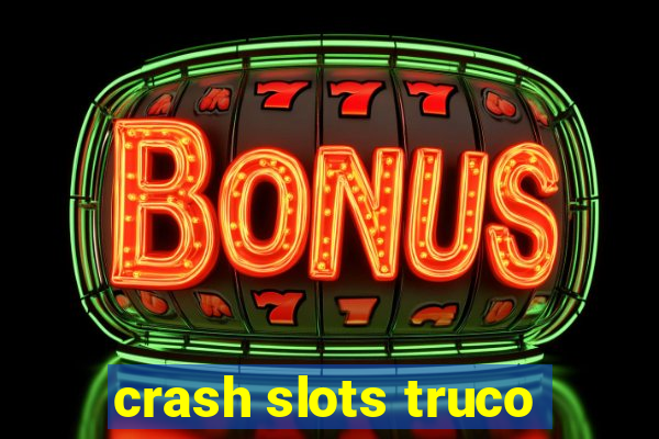 crash slots truco