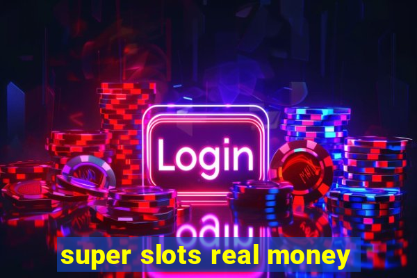 super slots real money