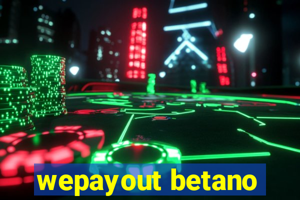 wepayout betano