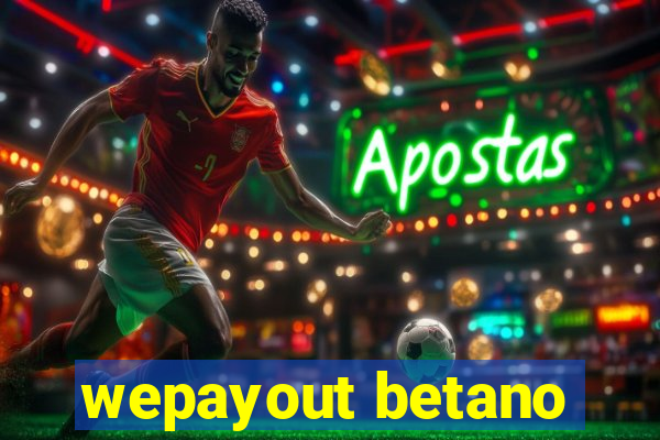 wepayout betano