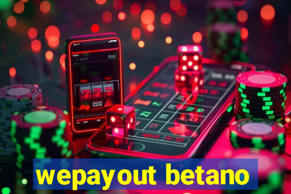 wepayout betano