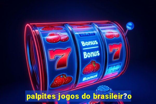 palpites jogos do brasileir?o